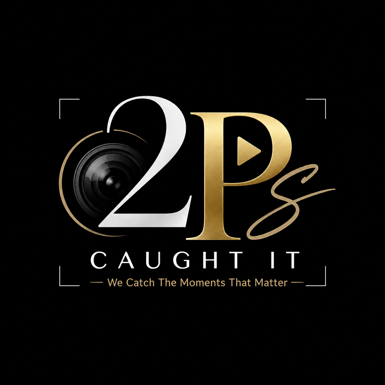 2Ps Caught It: We Catch the Moments That Matter